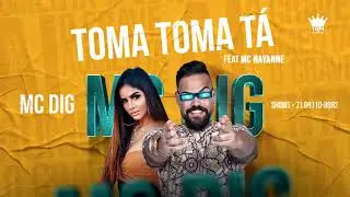 Toma Toma T&aacute; (Arrochadeira) - Mc Dig e Mc Nayanne - &Aacute;udio Oficial