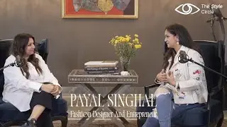 Ep 1 - Part 2 | Inside the Fashion Industry ft. Payal Singhal | The Style Circle Podcast
