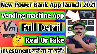 🔥New Power Bank App, Vending Machine app Full Details, 💥Vending Machine App Withdrawal Proof