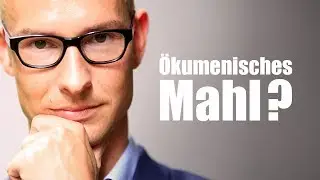 Klartext zum &ouml;kumenischen Mahl