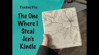 Видеоблог о чтении: тот, где я краду Kindle у Джен.
