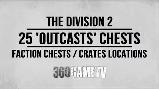 The Division 2 25 Outcasts Chests / Crates Locations (Faction Chests Locations Guide)