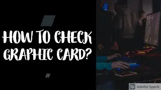 How to find out graphics card details on windows 10?