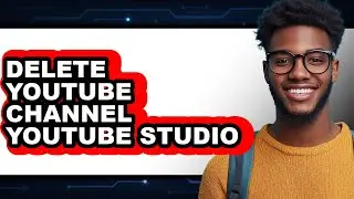 How to Delete Youtube Channel Youtube Studio (updated)