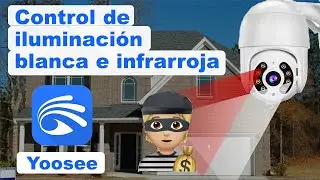YOOSEE Controlar la iluminaci&oacute;n de mi c&aacute;mara WiFi Visi&oacute;n nocturna ABRIL 2024
