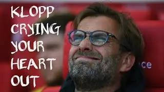 Klopp Crying Your Heart Out | Oasis parody [Jim Daly]