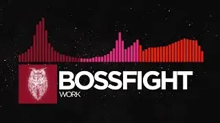 [Trap/Drumstep/DnB] - Bossfight - Work