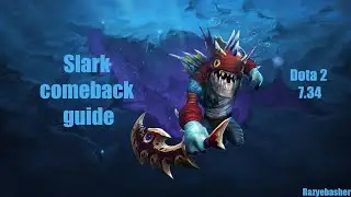 Dota 2 Slark comeback guide 7.34 / Как камбекнуть игру за сларка