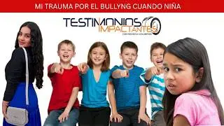 Testimonios Impactantes | Mi trauma por el bullying cuando niňa