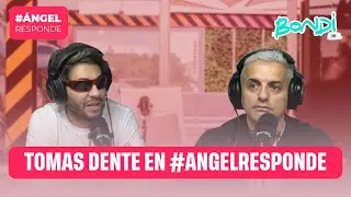 TOMAS DENTE EN #ANGELRESPONDE | ANGEL RESPONDE 06/8