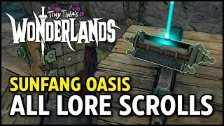 All Lore Scrolls: Sunfang Oasis - Tiny Tina's Wonderlands