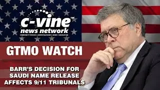 GTMO 9/11 Pre-trials, Affected by Barr's Release of Saudi Official's Name