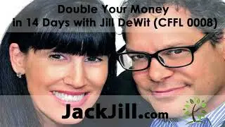 Double Your Money in 14 Days with Jill DeWit CFFL 0008
