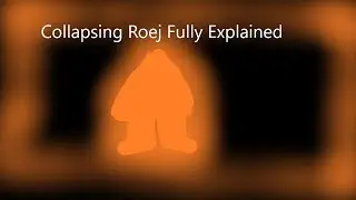 Collapsing Roej: FULLY EXPLAINED