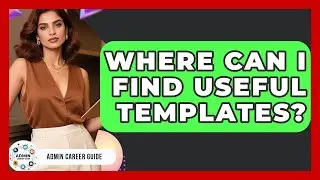 Where Can I Find Useful Templates? - Admin Career Guide