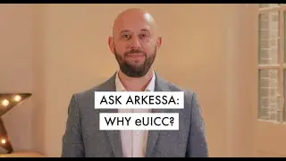 Ask Arkessa: Why eUICC?