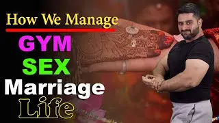 Marriage - SEX - GYM  | How we manage This Life | Must Watch