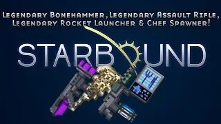 [Starbound Coordinates] Three Legendary Weapons & a Chef Spawner! (X Sector)