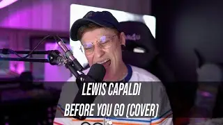 Lewis Capaldi - Before You Go (Cover)