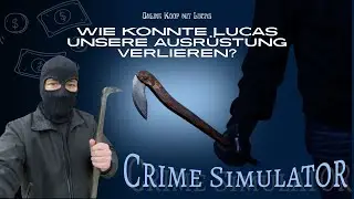 Crime Simulator - Online Koop - Part 30 - Wie konnte Lucas unsere Ausr&uuml;stung verlieren?