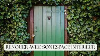 🎧 Renouer avec son espace int&eacute;rieur | Voyage vers ton lieu-refuge, au c&oelig;ur de toi.
