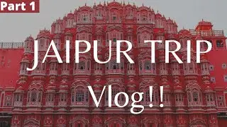Jaipur Trip || VLOG || Part 1 || Muskan Sehgal