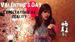 Valentine's Day: Expectations vs Reality