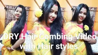 Dry Hair Combing Video with Hair Styles 