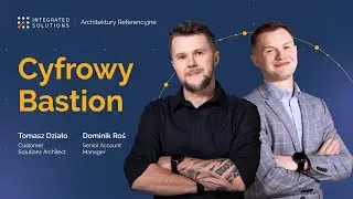 ARCHITEKTURY REFERENCYJNE - Cyfrowy Bastion - INTEGRATED SOLUTIONS - PL
