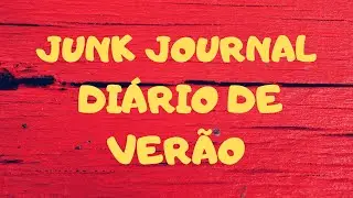 JUNK JOURNAL, #DIÁRIO #DE #VERÃO, FINALIZAMOS O MÊS DE JANEIRO