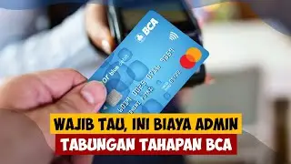 Wajib Tau, ini Biaya admin Tabungan Tahapan BCA