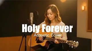 Holy Forever - Acoustic Cover