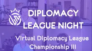 League Night: Virtual Diplomacy League Championship III and Rookie Showcase