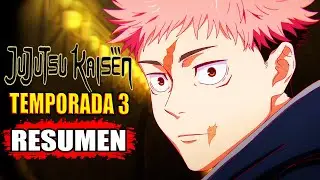 🌟 JUJUTSU KAISEN | TEMPORADA 3 | [Resumen] En Unos Minutos