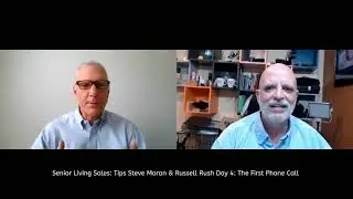 Senior Living Sales Tips: with Steve Moran and Russell Rush Day 6: The First Phone Call