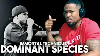 IMMORTAL TECHNIQUE - DOMINANT SPECIES - REACTION!!!