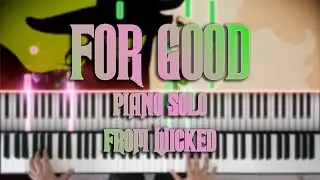 For Good - Original Piano Solo from Wicked