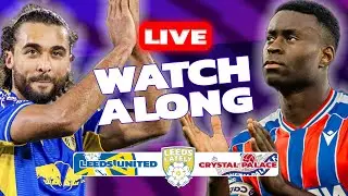 LEEDS UNITED VS CRYSTAL PALACE LIVE! WATCHALONG WITH ANALYSIS!