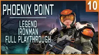 Let's Play Phoenix Point Playthrough - Legend Ironman Episode 10 (Hardest Difficulty)