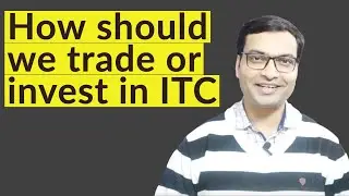 How should we trade or invest in ITC | ITC Share Analysis