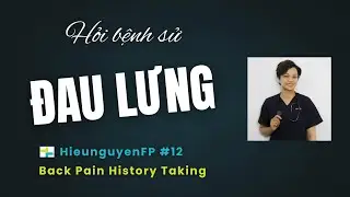 Hỏi bệnh sử Đau lưng (OSCE) - HieunguyenFP #12 | Back Pain History Taking