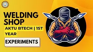 AKTU: Welding Shop ALL Experiments For Practicals | QuickShot
