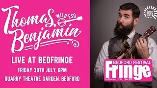 Thomas Benjamin Wild Esq - Live From Bedfringe