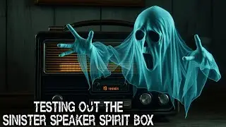TESTING OUT THE SINISTER SPEAKER SPIRIT BOX RADIO