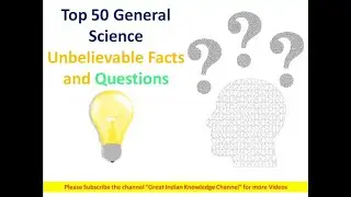 Top 50 General Science Unbelievable Facts and Questions