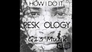Resk Ology -  How I Do It