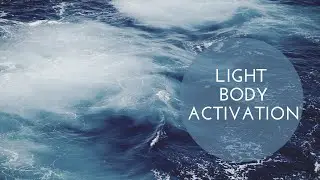 Light Body Activation - Practice + Q&A
