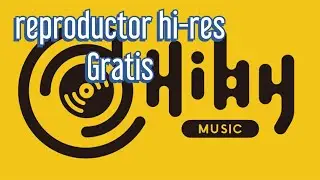 hiby music el reproductor de musica hi-res y gratis