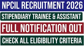 NPCIL Stipendiary Trainee/ Assistant Recruitment 2025 Full Notification Out.