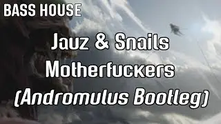 Jauz & Snails - Motherfuckers (Andromulus Bootleg)